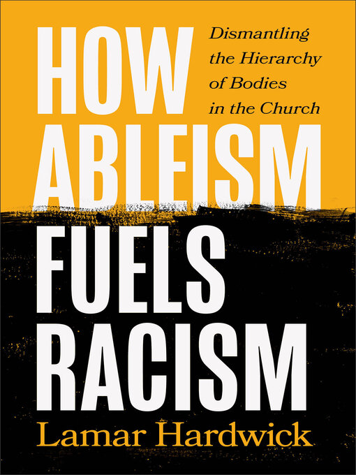 Title details for How Ableism Fuels Racism by Lamar Hardwick - Available